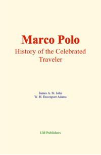 Marco Polo : History of the celebrated traveler - James A. St. John - ebook
