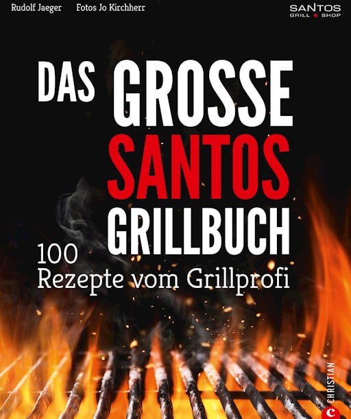 Grillen: Mehr als einfaches Fleisch braten - SANTOS Grill Magazin