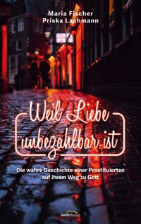 Weil Liebe unbezahlbar ist - Maria Fischer - ebook