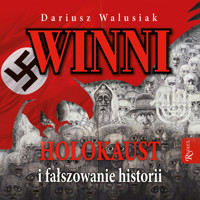 Winni. Holokaust i fałszowanie historii - Dariusz Walusiak - ebook + audiobook