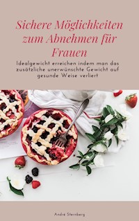 Sichere Möglichkeiten zum Abnehmen für Frauen - Andre Sternberg - ebook
