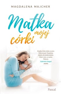 Matka mojej córki - Magdalena Majcher - książka