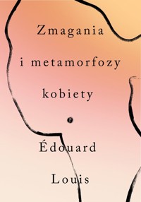Zmagania i metamorfozy kobiety - Louis Edouard - ebook + książka