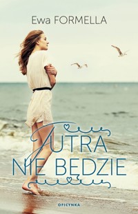 Jutra nie będzie - Ewa Formella - książka
