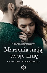 Marzenia mają Twoje imię - Karolina Klimkiewicz - ebook + audiobook