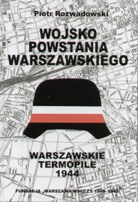 Wojsko Powstania Warszawskiego. Warszawskie Termopile 1944 - Rozwadowski Piotr - ebook
