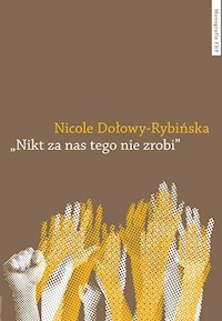 Nikt za nas tego nie zrobi - Dołowy-Rybińska Nicole - książka