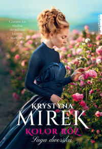 Kolor róż. Saga dworska, tom 2 - Krystyna Mirek - ebook + audiobook