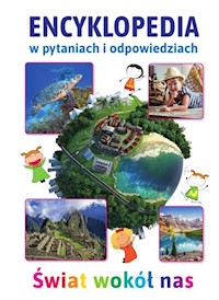 Encyklopedia w pytaniach i odpowiedziach Świat wokół nas -  - książka
