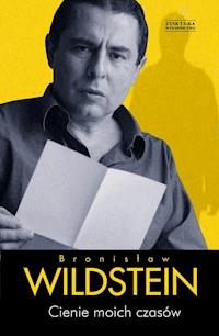 Cienie moich czasów - Bronisław Wildstein - ebook + książka