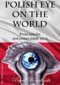 Okładka:Polish Eye on the World: Press Articles 2008-2012 