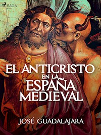El Anticristo en la España medieval - José Guadalajara - ebook