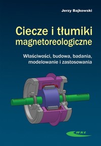 Ciecze i tłumiki magnetoreologiczne - Jerzy Bajkowski - książka