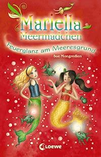Mariella Meermädchen - Feuerglanz am Meeresgrund - Sue Mongredien - ebook