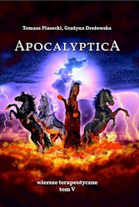 Apocalyptica Wiersze terapeutyczne Tom V - Piasecki Tomasz, Dreżewska Grażyna - książka