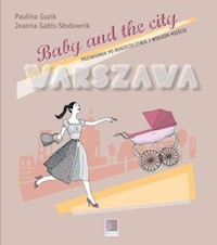 Baby and the city Warszawa - Guzik Paulina, Gabis-Słodownik Joanna - książka