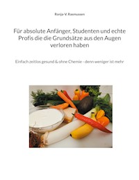 Für absolute Anfänger, Studenten und echte Profis die die Grundsätze aus den Augen verloren haben - Ronja-V. Rasmussen - ebook