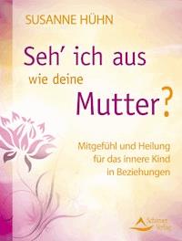 Seh’ ich aus wie deine Mutter? - Susanne Huhn - ebook