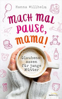 Mach mal Pause, Mama! - Hanna Willhelm - ebook