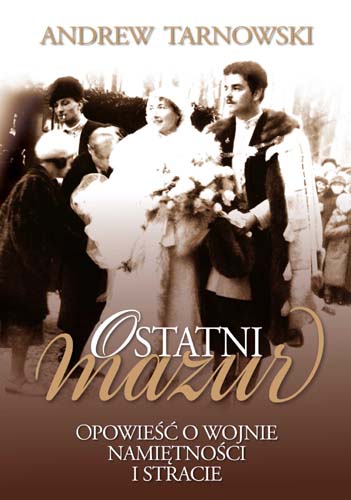 Okładka książki Ostatni mazur. Opowieść o wojnie, namiętności i stracie