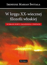 W kręgu XX-wiecznej filozofii włoskiej - Świtała Ireneusz - książka