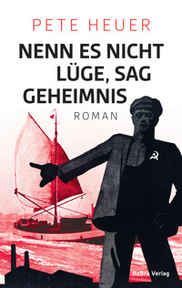 Nenn es nicht Lüge, sag Geheimnis - Pete Heuer - ebook