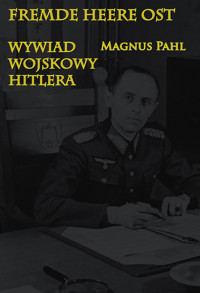Fremde Heere Ost Wywiad wojskowy Hitlera - Magnus Pahl - ebook