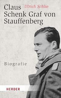 Claus Schenk Graf von Stauffenberg - Ulrich Schlie - ebook