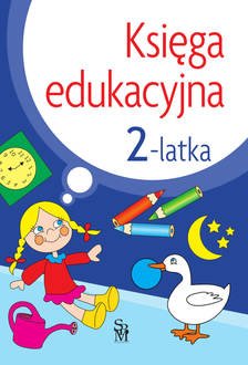 Księga edukacyjna 2-latka - Julia Śniarowska - książka