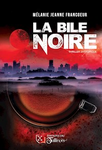 La bile noire - Mélanie Jeanne Francoeur - ebook