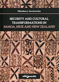 Security and cultural transformations in Samoa, Niue and New Zealand - Jaworowska Mirosława - książka