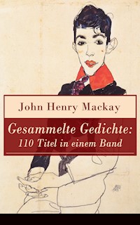 Gesammelte Gedichte: 110 Titel in einem Band - John Henry Mackay - ebook