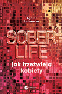 Soberlife. Jak trzeźwieją kobiety - Jankowska Agata - ebook