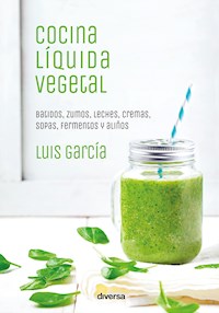 Cocina líquida vegetal - Luis García - ebook