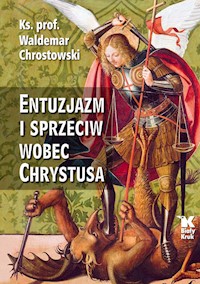 Entuzjazm i sprzeciw wobec Chrystusa - Waldemar Chrostowski - książka