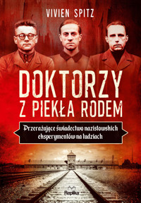 Doktorzy z piekła rodem. Przerażające świadectwo nazistowskich eksperymentów na ludziach - Vivien Spitz - książka