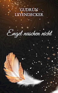 Engel naschen nicht - Gudrun Leyendecker - ebook
