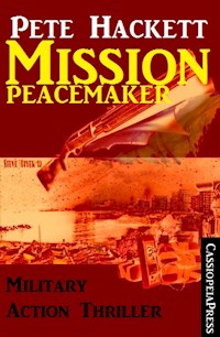 Pete Hackett Thriller: Mission Peacemaker: Military Action - Pete Hackett - ebook