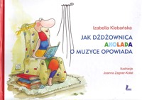 Jak dżdżownica Akolada o muzyce opowiada - Izabella Klebańska, ilustracje Joanna Zagner-Kołat - ebook