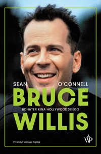 Bruce Willis. Bohater kina hollywoodzkiego - Sean O'Connel - ebook + audiobook + książka