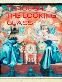 THROUGH THE LOOKING GLASS - Lewis Carroll - ebook