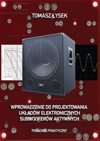 Wprowadzenie do projektowania układów elektronicznych subwooferów aktywnych - Łysek Tomasz - książka