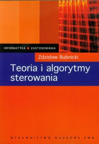 Teoria i algorytmy sterowania - Bubnicki Zdzisław - książka