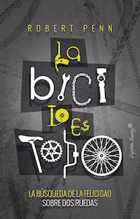 La bici lo es todo - Robert Penn - ebook