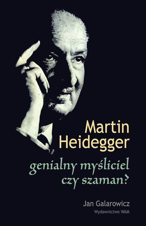 Okładka:Martin Heidegger genialny myśliciel, czy szaman? 