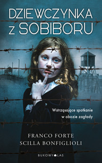 Dziewczynka z Sobiboru - Franco Forte, Scilla Bonfiglioli - ebook + książka