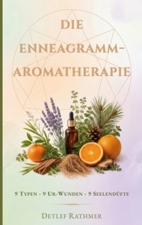 Die Enneagramm-Aromatherapie - Detlef Rathmer - ebook
