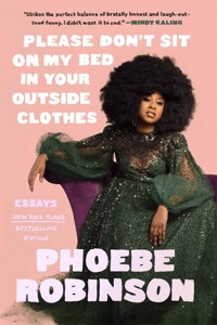 Please Don't Sit on My Bed in Your Outside Clothes - Phoebe Robinson - ebook