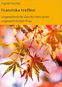 Franziska treffen - Ingrid Fischer - ebook