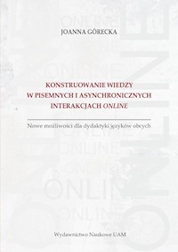 Konstruowanie wiedzy w pisemnych i asynchronicznych interakcjach online - Górecka Joanna - książka